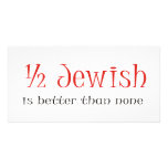 Half Jewish Is Better Than None Photo Card
