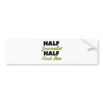 Half Journalist Half Rock Star Bumper Sticker