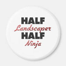 Half Landscaper Half Ninja Magnets
