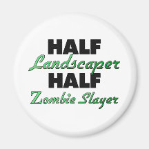 Half Landscaper Half Zombie Slayer Refrigerator Magnets
