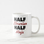 Half Librarian Half Ninja Coffee Mugs