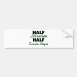 Half Librarian Half Zombie Slayer Bumper Stickers