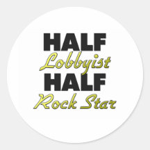 Half Lobbyist Half Rock Star Round Stickers