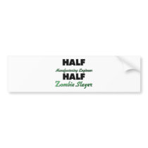 Half Manufacturing Engineer Half Zombie Slayer Bumper Sticker