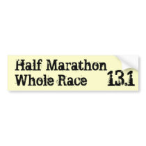 Half MarathonWhole Race, 13.1 bumper stickers by hillmeister Half MarathonWhole Race, 13.1 bumper stickers