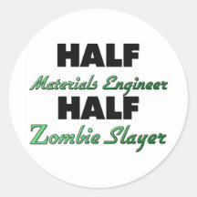 Half Materials Engineer Half Zombie Slayer Round Sticker