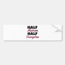 Half Matron Half Vampire Bumper Sticker