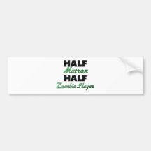 Half Matron Half Zombie Slayer Bumper Sticker