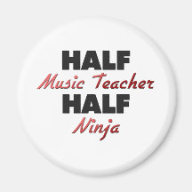 Half Music Teacher Half Ninja Magnets