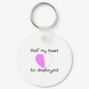 Half My Heart Is Deployed keychains by CelebrationZazzle Half My Heart Is Deployed keychains