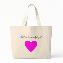 Half My Heart Is Deployed Pink bags by CelebrationZazzle Half My Heart Is Deployed Pink bags
