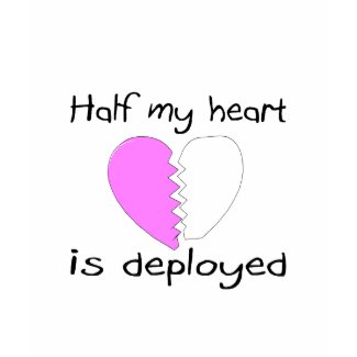 Half My Heart Is Deployed shirt