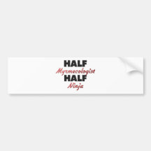 Half Myrmecologist Half Ninja Bumper Sticker