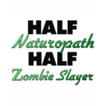 Half Naturopath Half Zombie Slayer t-shirts