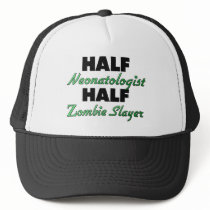 Half Neonatologist Half Zombie Slayer Trucker Hat