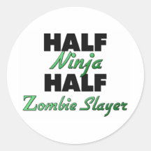 Half Ninja Half Zombie Slayer Round Stickers