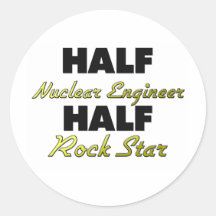 Half Nuclear Engineer Half Rock Star Round Sticker