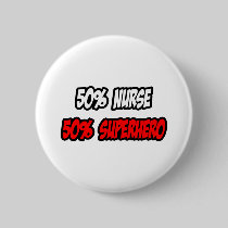 Half Nurse...Half Superhero Pin