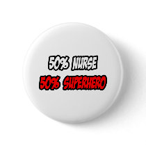 Half Nurse...Half Superhero Pin