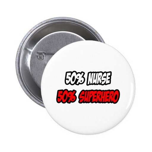 Half Nurse...Half Superhero Pin