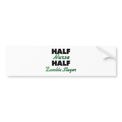 Half Nurse Half Zombie Slayer Bumper Sticker