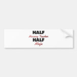 Half Nursery Teacher Half Ninja Bumper Stickers