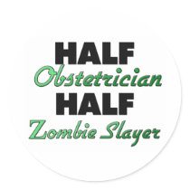 Half Obstetrician Half Zombie Slayer Sticker