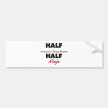 Half Occupational Therapy Assistant Half Ninja Bumper Stickers