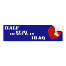 Half Of My Heart Is In Iraq bumper stickers