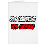 Half Orthopedist...Half Superhero Card