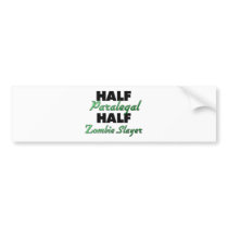 Half Paralegal Half Zombie Slayer Bumper Stickers