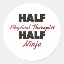 Half Physical Therapist Half Ninja Round Sticker