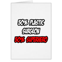 Half Plastic Surgeon...Half Superhero Greeting Card