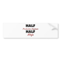 Half Production Engineer Half Ninja Bumper Stickers
