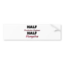 Half Production Engineer Half Vampire Bumper Sticker