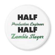 Half Production Engineer Half Zombie Slayer Magnet