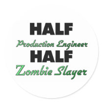 Half Production Engineer Half Zombie Slayer Round Stickers