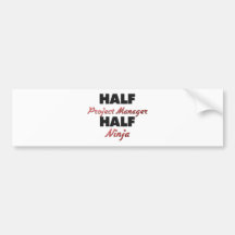 Half Project Manager Half Ninja Bumper Stickers