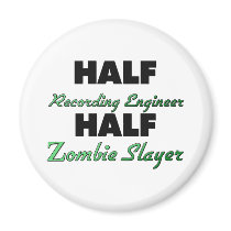 Half Recording Engineer Half Zombie Slayer Magnet