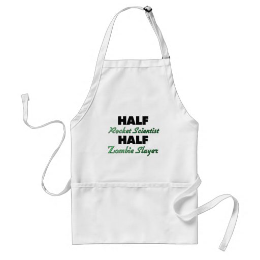 Half Rocket Scientist Half Zombie Slayer Apron