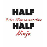 Half Sales Representative Half Ninja Tshirts