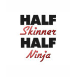 Half Skinner Half Ninja t-shirts