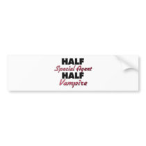 Half Special Agent Half Vampire Bumper Sticker