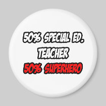 Half Special Ed. Teacher...Half Superhero Magnet