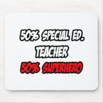 Half Special Ed. Teacher...Half Superhero Mouse Pads
