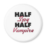 Half Spy Half Vampire magnets