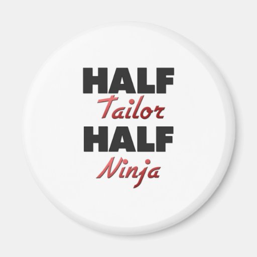 Half Tailor Half Ninja Magnet