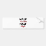 Half Teacher Half Ninja Bumper Sticker