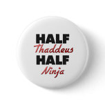 Half Thaddeus Half Ninja Pins
