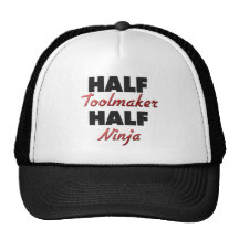 Half Toolmaker Half Ninja Trucker Hat